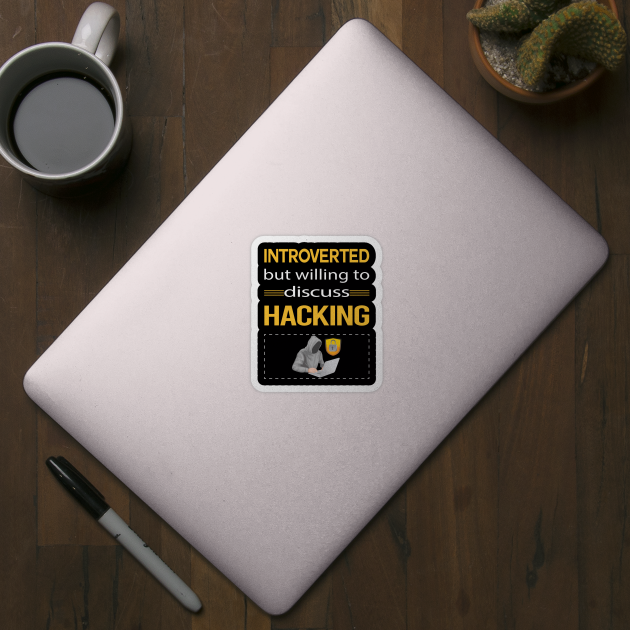 Funny Introverted Hacking Hack Hacker by symptomovertake
